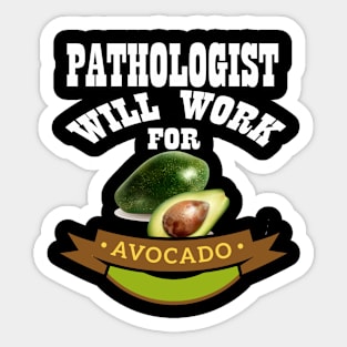 Pathologist Will Work for Avocado Sticker